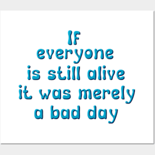 everyone is still alive Posters and Art